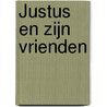 Justus en zijn vrienden door Jan van Ee