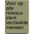 Voor op alle niveaus sterk verzwakte mensen