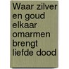 Waar zilver en goud elkaar omarmen brengt liefde dood by Nessie