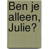 Ben je alleen, Julie? by Odelotte